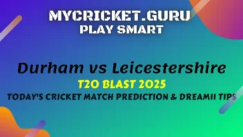 Durham vs Leicestershire DUR vs LEIC Today Match Prediction - My Cricket Guru