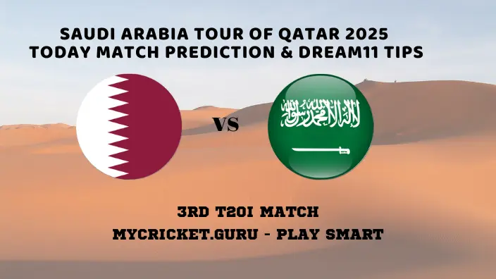 Qatar vs Saudi - QAT vs SAU 3rd T20I Match Prediction - MyCricket.guru