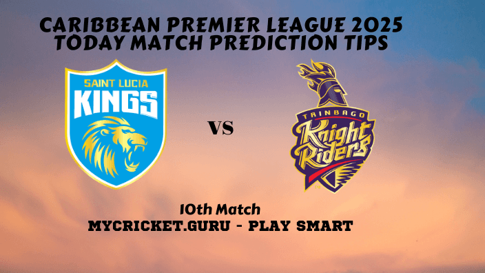 SLK vs TKR 10th T20 - CPL 2025 Today Match Prediction tips