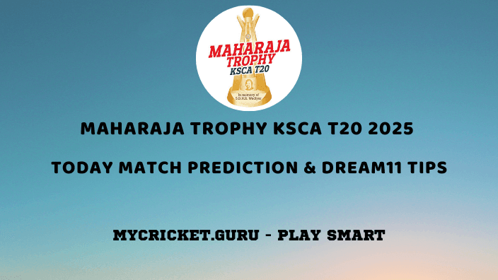 Maharaja Trophy KSCA T20 2025 Today Match Prediction Tips